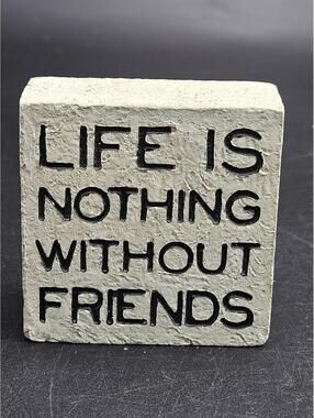 Life Is Nothing Without Friends Sign 2.5" Desk Decor Friendship Coworker Gift